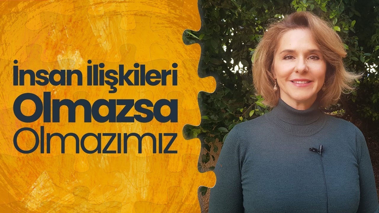 İnsan İlişkileri, Olmazsa Olmazımız