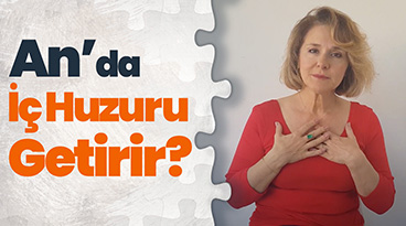 'Anda Kalmak' Nasıl İç Huzuru Getirir?